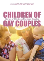 Children of Gay Couples: Stories of Children of Lesbian Couples 2315012538 Book Cover