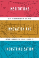 Institutions, Innovation, and Industrialization: Essays in Economic History and Development 0691202737 Book Cover