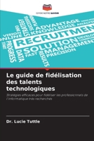 Le guide de fidélisation des talents technologiques (French Edition) 6630148304 Book Cover