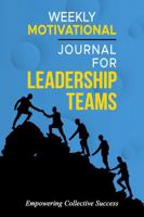 Weekly Motivational Journal for Leadership Teams: Empowering Collective Success B0DQYN4PCQ Book Cover