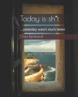 Today Is Sh*t: ...Yesterday Wasn't Much Better 1092347895 Book Cover