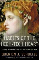 Habits of the High-Tech Heart: Living Virtuously in the Information Age 0801027810 Book Cover
