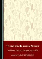 Telling and Re-Telling Stories: Studies on Literary Adaptation to Film 1443888818 Book Cover