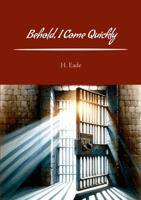 Behold, I Come Quickly 1326220586 Book Cover