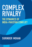 Complex Rivalry: The Dynamics of India-Pakistan Conflict 0472055593 Book Cover