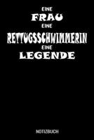 Eine Frau eine Rettungsschwimmerin eine Legende: A5 Notizbuch Demi Raster / Karo / Kariert 120 Seiten für Bademeister und Rettungsschwimmer (German Edition) 171117145X Book Cover