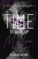 TIME TO WAKE UP MY LOVE: Do Not Speak Unless It Improves Silence 1738885054 Book Cover