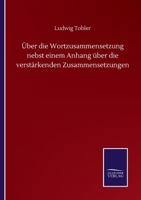 Über die Wortzusammensetzung nebst einem Anhang über die verstärkenden Zusammensetzungen (German Edition) 3744621782 Book Cover