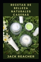Recetas de belleza naturales caseras B09K1TXHGF Book Cover