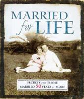 Married For Life - 101 Secrets From Those Married 50 Years Or More 1562921150 Book Cover