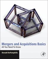 Mergers and Acquisitions Basics: All You Need to Know 0123749484 Book Cover