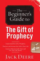 The Beginner's Guide to the Gift of Prophecy (Beginner's Guides (Servant)) 0830733892 Book Cover