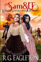 Sam and LT - Ladies, Lovers and Outlaws 1710364874 Book Cover