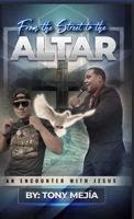 From The Streets to The Altar An Encounter with Jesus B0CR17ND4N Book Cover