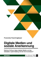 Digitale Medien und soziale Anerkennung. Welchen Einfluss haben digitale Medien auf das Selbstbild, Cybermobbing und die Kommunikation?: Realität und Fiktion in "Black Mirror" 3346667359 Book Cover