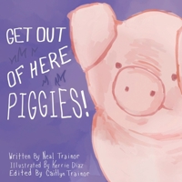 Get Out of Here Piggies! B0F2CC6QV9 Book Cover