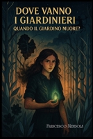 Dove vanno i giardinieri quando il giardino muore ? (Italian Edition) B0F7J5NKR2 Book Cover