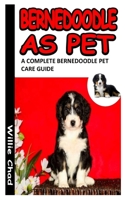 BERNEDOODLE AS PET: A Complete Bernedoodle Pet Care Guide B09G9GKGFJ Book Cover