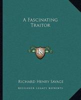 A Fascinating Traitor 1500459569 Book Cover