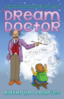 The Dream Doctor: A Lighthearted Journey to Help the Children in Your Life Discover Dreams Have Something to Teach Us 1886940363 Book Cover