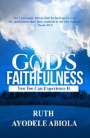 God's Faithfulness: You Too Can Experience It 099683401X Book Cover