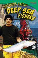 Dangerous Catch! Deep Sea Fishers (Library Bound) (Challenging Plus) 1433374420 Book Cover