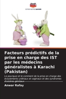 Facteurs prédictifs de la prise en charge des IST par les médecins généralistes à Karachi (Pakistan) (French Edition) 6206681882 Book Cover