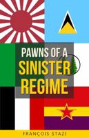 Pawns of a Sinister Regime 1733564616 Book Cover