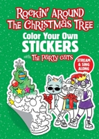 Rockin' Around the Christmas Tree: Color Your Own Stickers with the Party Cats 0486855783 Book Cover