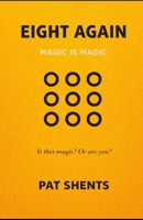 EIGHT AGAIN: MAGIC IS MAGIC B0GKYFGJ4V Book Cover