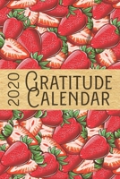 2020 Gratitude Calendar: Strawberry - 365 Days Dated Gratitude Journal For A Thankful New Year 1702446115 Book Cover