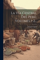 La Vía Central Del Perú, Volumes 1-2... 1020549211 Book Cover