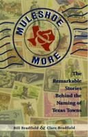 Muleshoe and More: The Remarkable Stories Behind the Naming of Texas Towns 0884158659 Book Cover