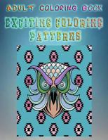 Adult Coloring Book Exciting Coloring Patterns: Mandala Coloring Book 1533264228 Book Cover