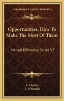 Opportunities, How To Make The Most Of Them: Mental Efficiency Series V7 1162965932 Book Cover