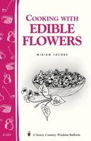Cooking with Edible Flowers: Storey Country Wisdom Bulletin A-223 (Storey Country Wisdom Bulletin, a-223) 1580172695 Book Cover