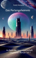 Das Perlengeheimnis: Im Bann der Gewaltherrschaft - Utopischer Roman Teil 1 (German Edition) 3769355938 Book Cover
