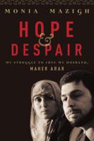 Hope and Despair: My Struggle to Free My Husband, Maher Arar 077105758X Book Cover