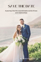 Save the Date: A journey into the unpredictable world of love and relationships B0CJ2TX934 Book Cover