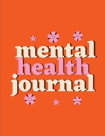 Mental Health Journal: Psych Notebook Mental Health Self Care Wellness Diary Mental Illness Complex PTSD Anxiety and Hope Depression Signs and Symptoms 1676419462 Book Cover