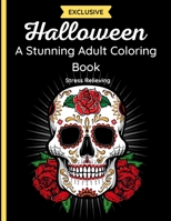 Halloween - A Stunning Adult Color Booking: 37 Beautiful & Spooky Images of Skulls, Monsters, Witches, Calaveras, Pumpkins, Vampires and more with Mandalas and Flowers. Relaxing and Stress Relieving Z B08L7V66DS Book Cover