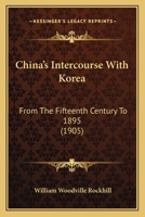 China's Intercourse With Korea: From The Fifteenth Century To 1895 1104081539 Book Cover