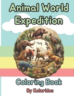 Animal World Expedition: Easy and Cute Style Coloring Book for Creative Coloring Boys and Girls.: Whimsical Creatures and Nature's Wonders: A Creative ... for Young Explorers and Budding Artists B0CWWN2Z5N Book Cover
