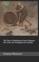 365 Days of Meditations from Diogenes the Cynic and Aristippus the Cyrenaic B08VCKKGR7 Book Cover