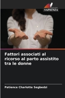 Fattori associati al ricorso al parto assistito tra le donne 6204106333 Book Cover