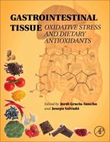 Gastrointestinal Tissue: Oxidative Stress and Dietary Antioxidants 0128053771 Book Cover