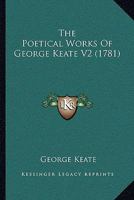 The Poetical Works Of George Keate V2 1104502593 Book Cover