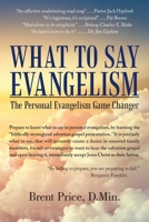 WHAT TO SAY EVANGELISM: The Personal Evangelism Game Changer 1664265937 Book Cover