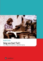 Weg von hier! Teil I: Vom langsamen Ende einer Jugendbewegung 3347110102 Book Cover