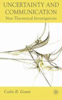 Uncertainty and Communication: New Theoretical Investigations 0230517625 Book Cover